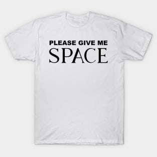 Please Give Me Space T-Shirt